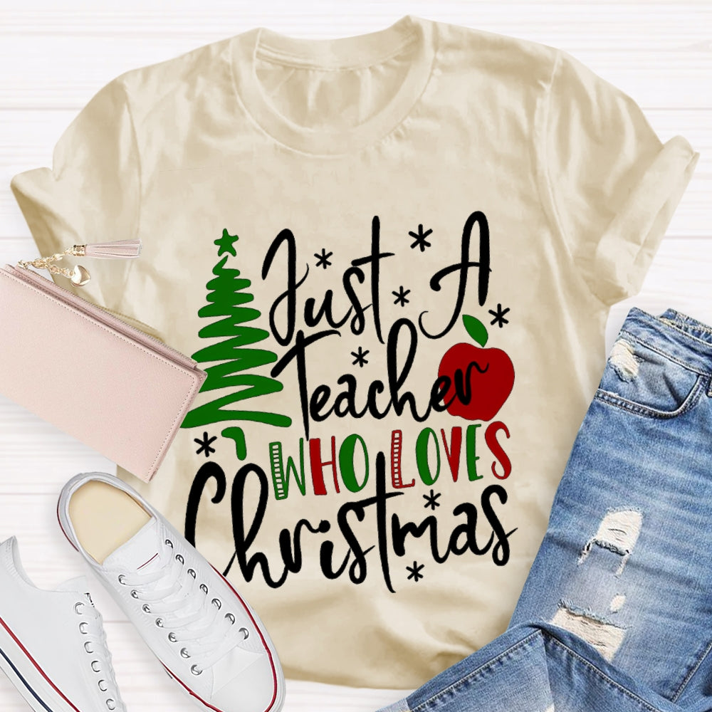 Just A Teacher Who Loves Christmas Christmas Tree And Apples T-shirt