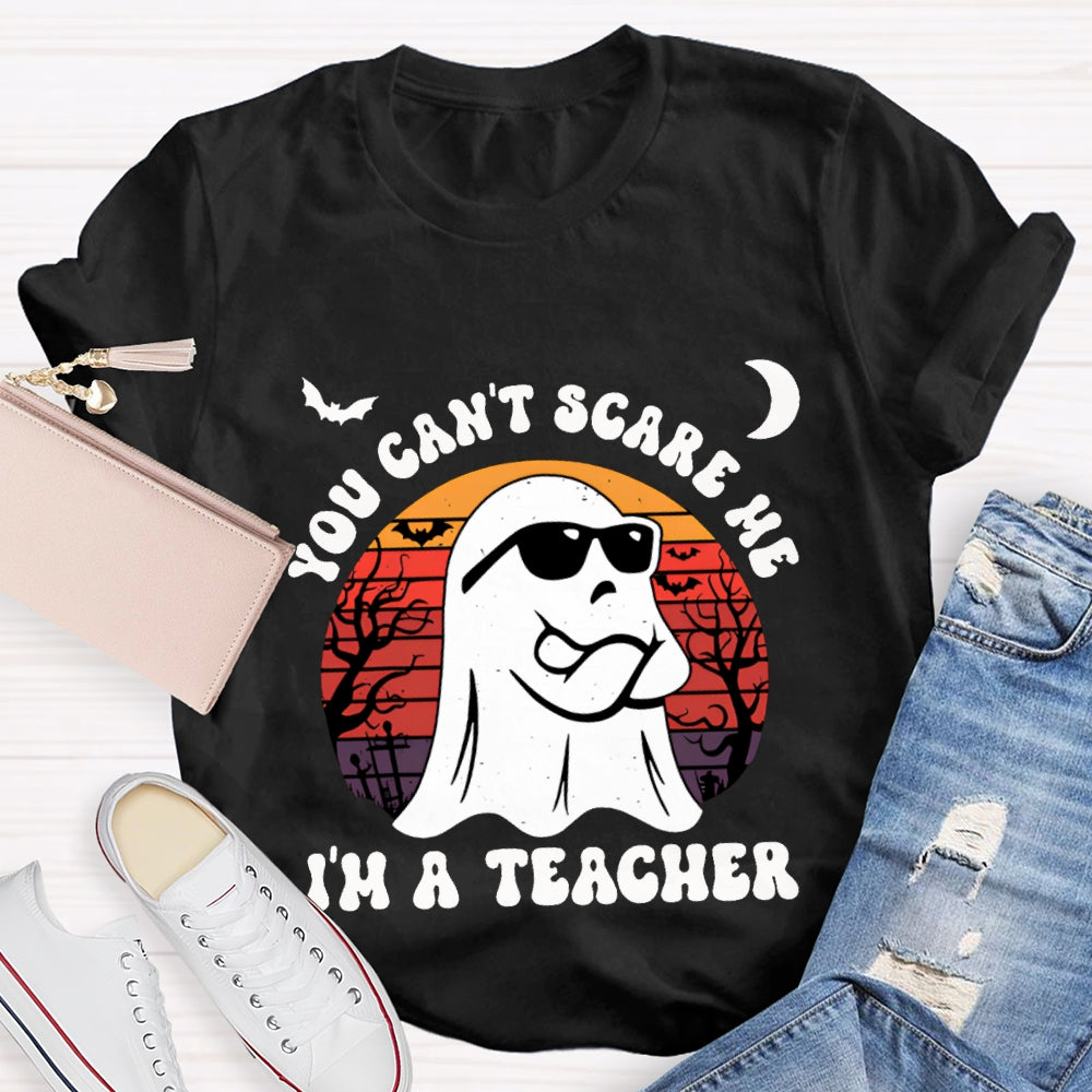 You Can'T Scare Me I'M A Teacher Halloween T-shirt