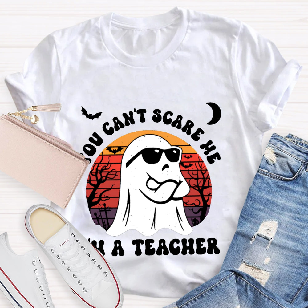 You Can'T Scare Me I'M A Teacher Halloween T-shirt