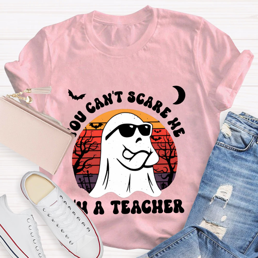 You Can'T Scare Me I'M A Teacher Halloween T-shirt
