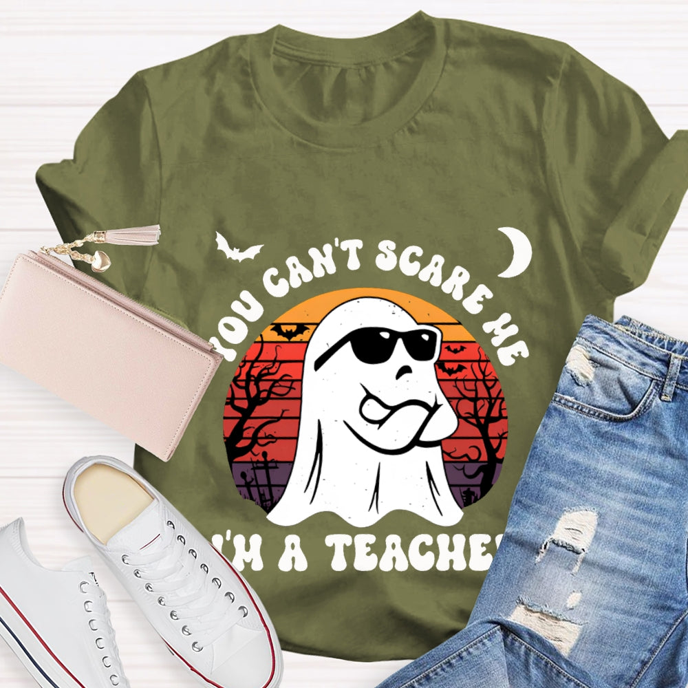 You Can'T Scare Me I'M A Teacher Halloween T-shirt