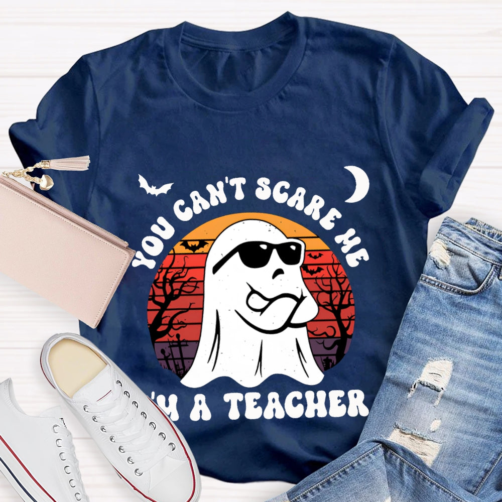 You Can'T Scare Me I'M A Teacher Halloween T-shirt