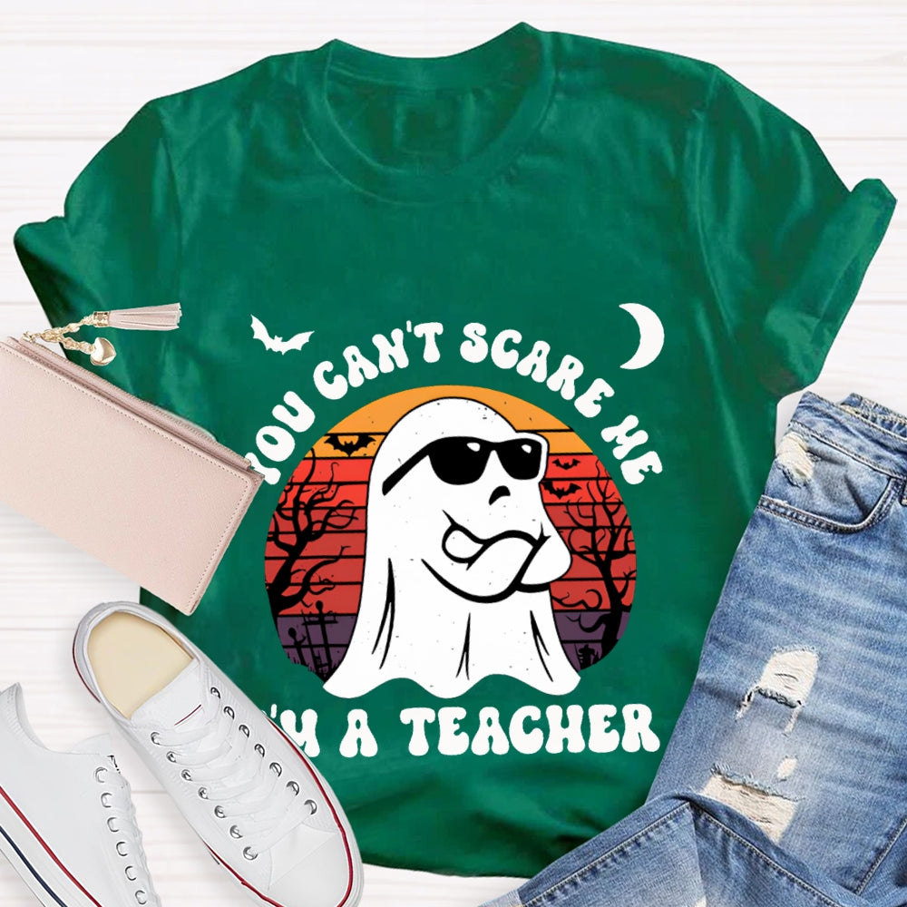 You Can'T Scare Me I'M A Teacher Halloween T-shirt
