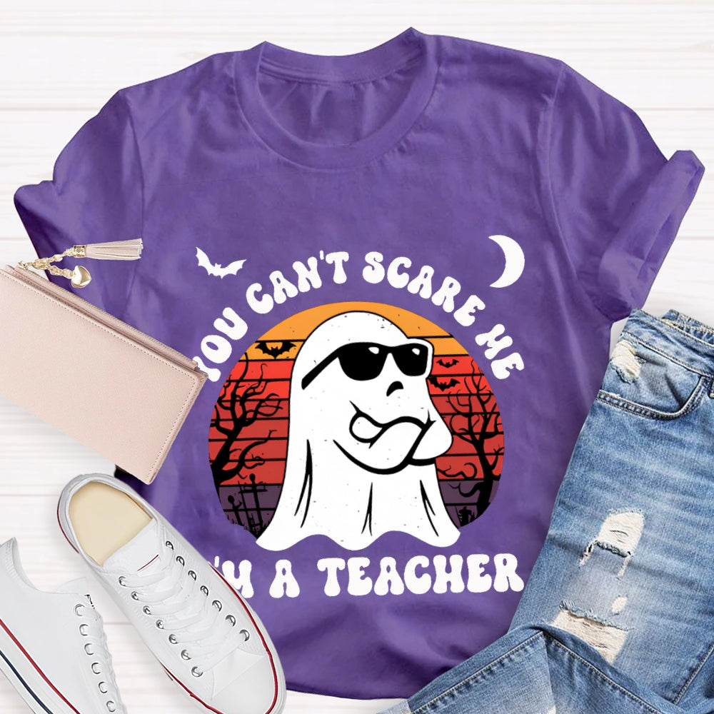 You Can'T Scare Me I'M A Teacher Halloween T-shirt