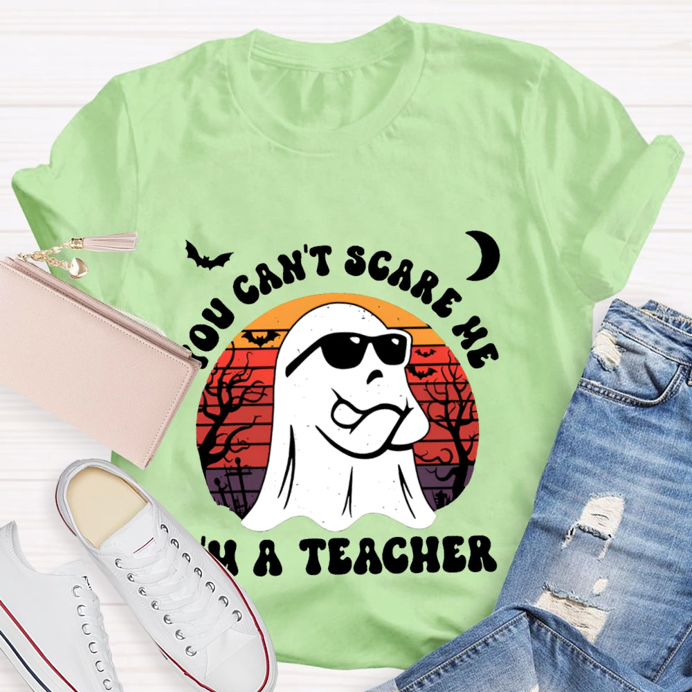 You Can'T Scare Me I'M A Teacher Halloween T-shirt