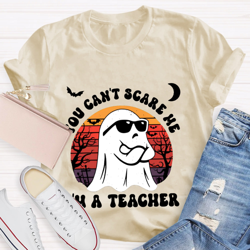 You Can'T Scare Me I'M A Teacher Halloween T-shirt