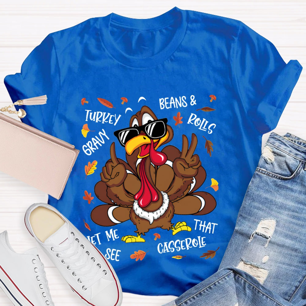 Turkey Gravy Beans And Rolls Let Me See That Casserole T-shirt