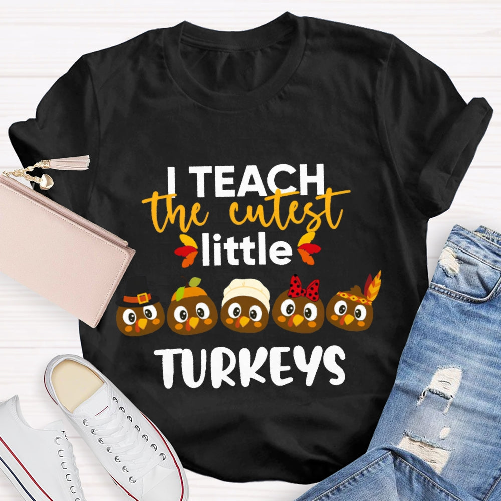 I Teach The Cutest Little Turkeys Five Little Turkeys T-shirt