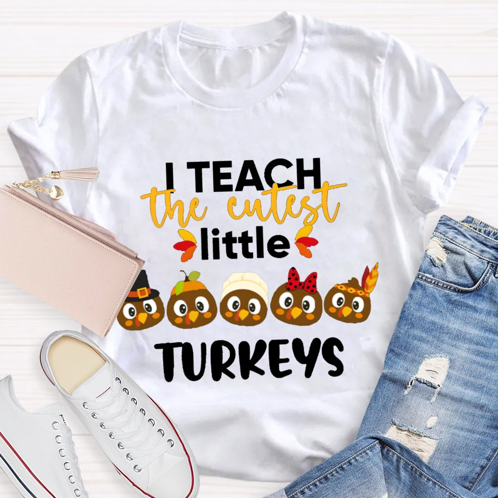 I Teach The Cutest Little Turkeys Five Little Turkeys T-shirt