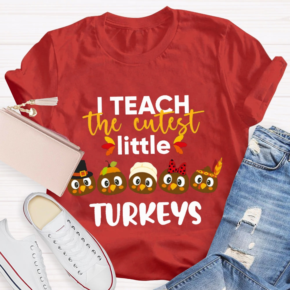 I Teach The Cutest Little Turkeys Five Little Turkeys T-shirt