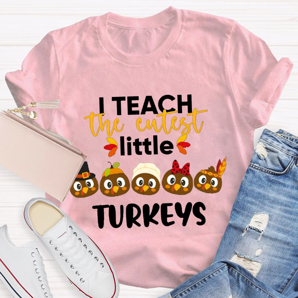 I Teach The Cutest Little Turkeys Five Little Turkeys T-shirt