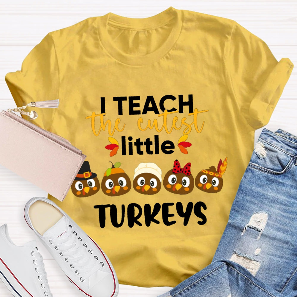 I Teach The Cutest Little Turkeys Five Little Turkeys T-shirt