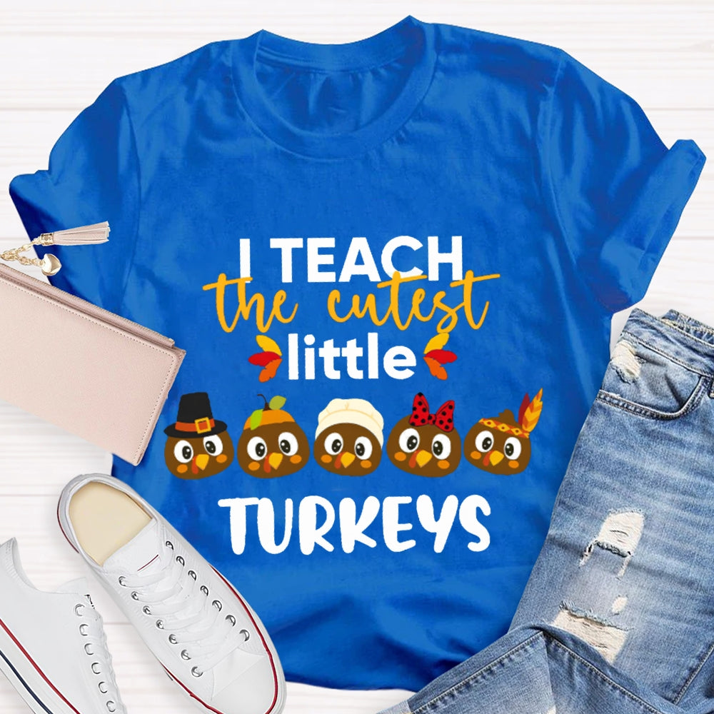 I Teach The Cutest Little Turkeys Five Little Turkeys T-shirt