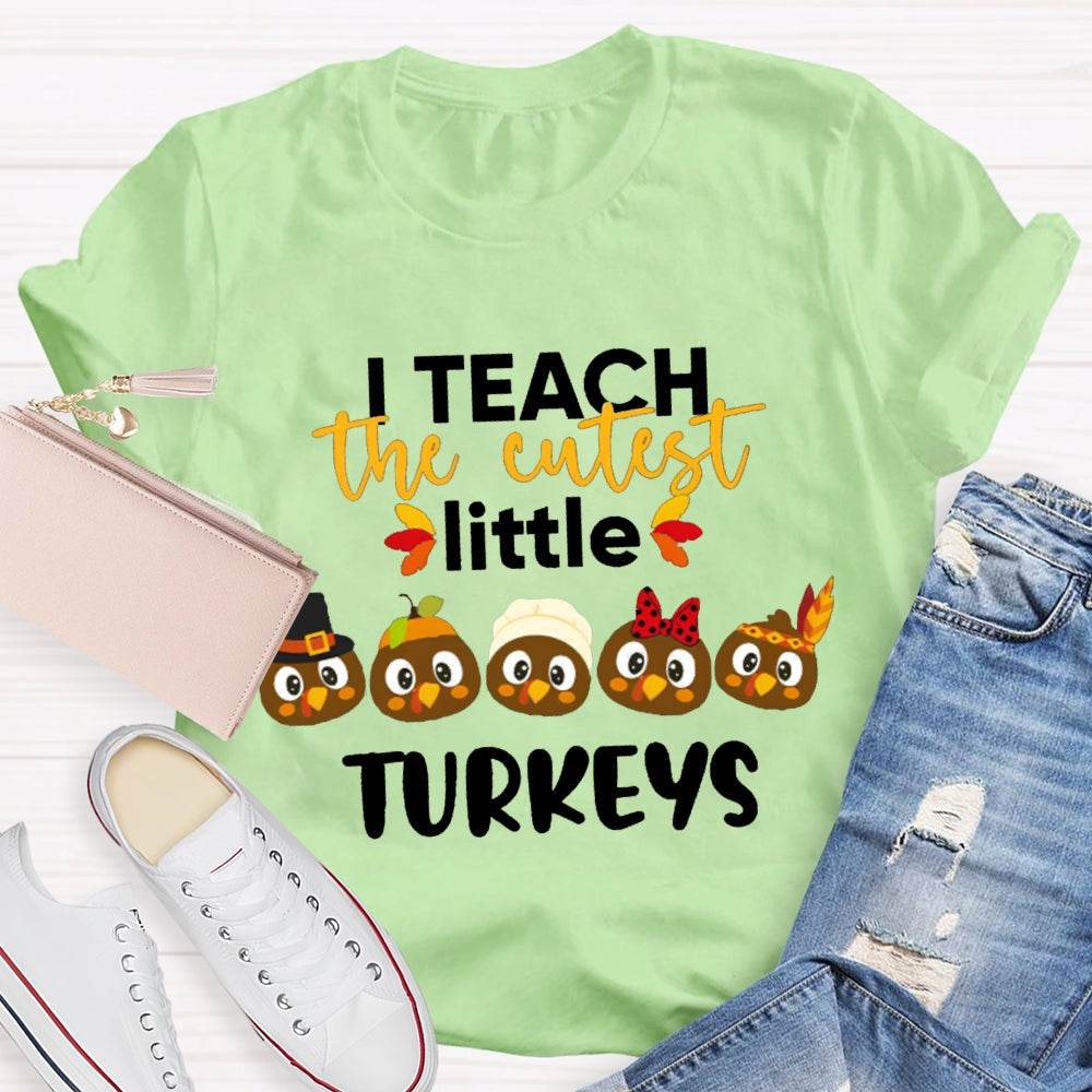 I Teach The Cutest Little Turkeys Five Little Turkeys T-shirt