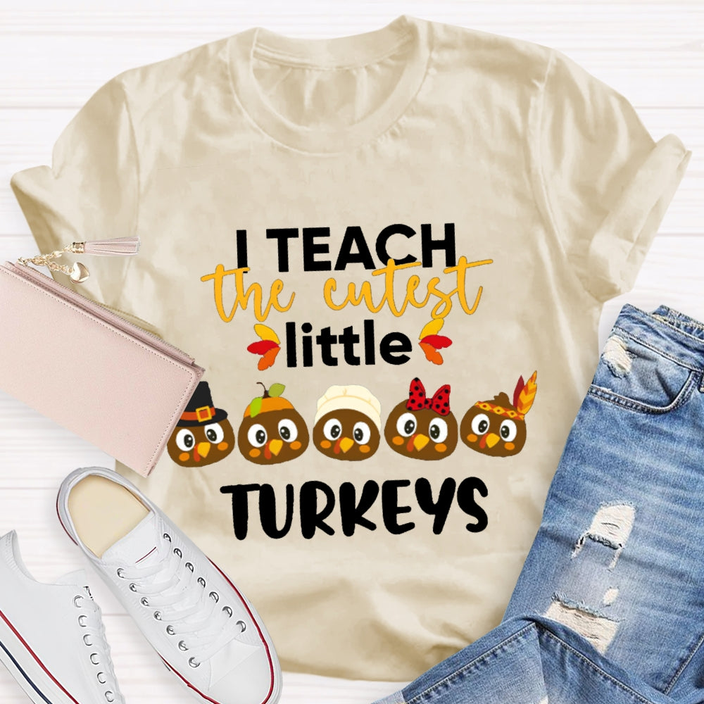 I Teach The Cutest Little Turkeys Five Little Turkeys T-shirt