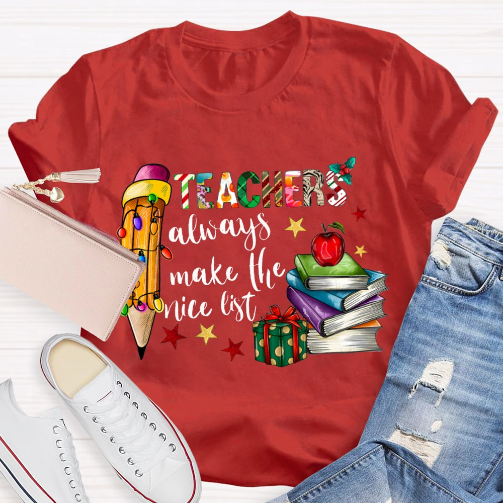 Teachers Always Make The List Colored Fonts And Pencils Christmas T-shirt