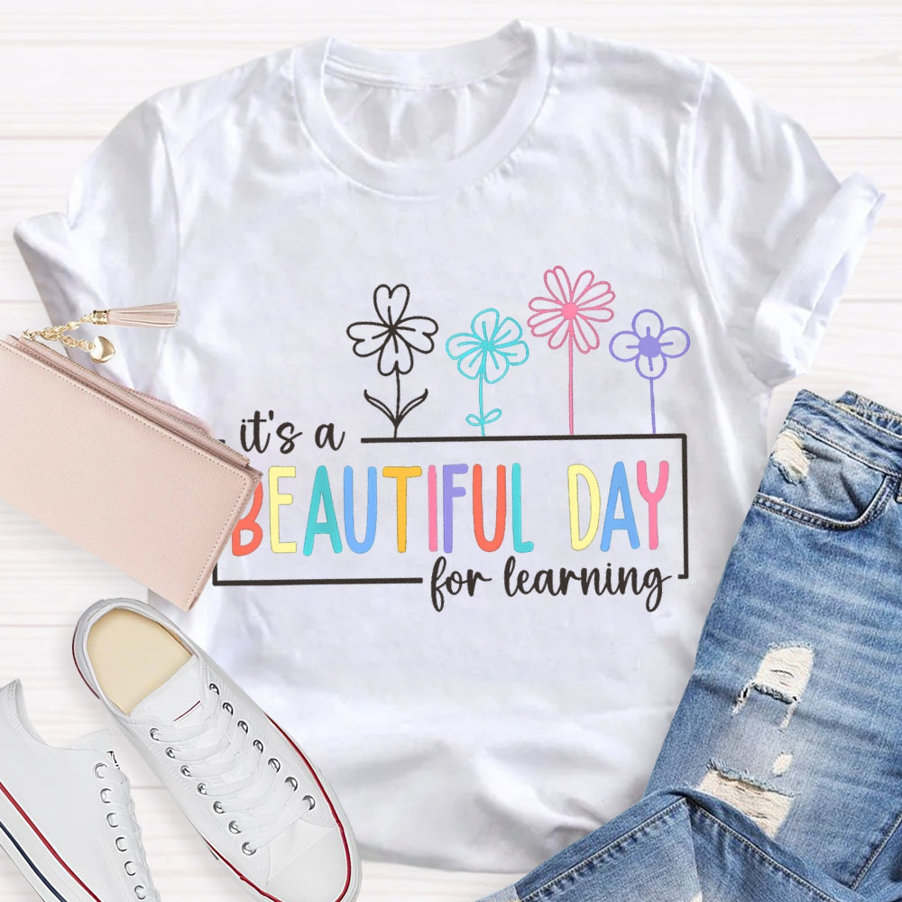 It'S A Beautiful Day For Learning Colorful Fonts And Small Flowers T-shirt