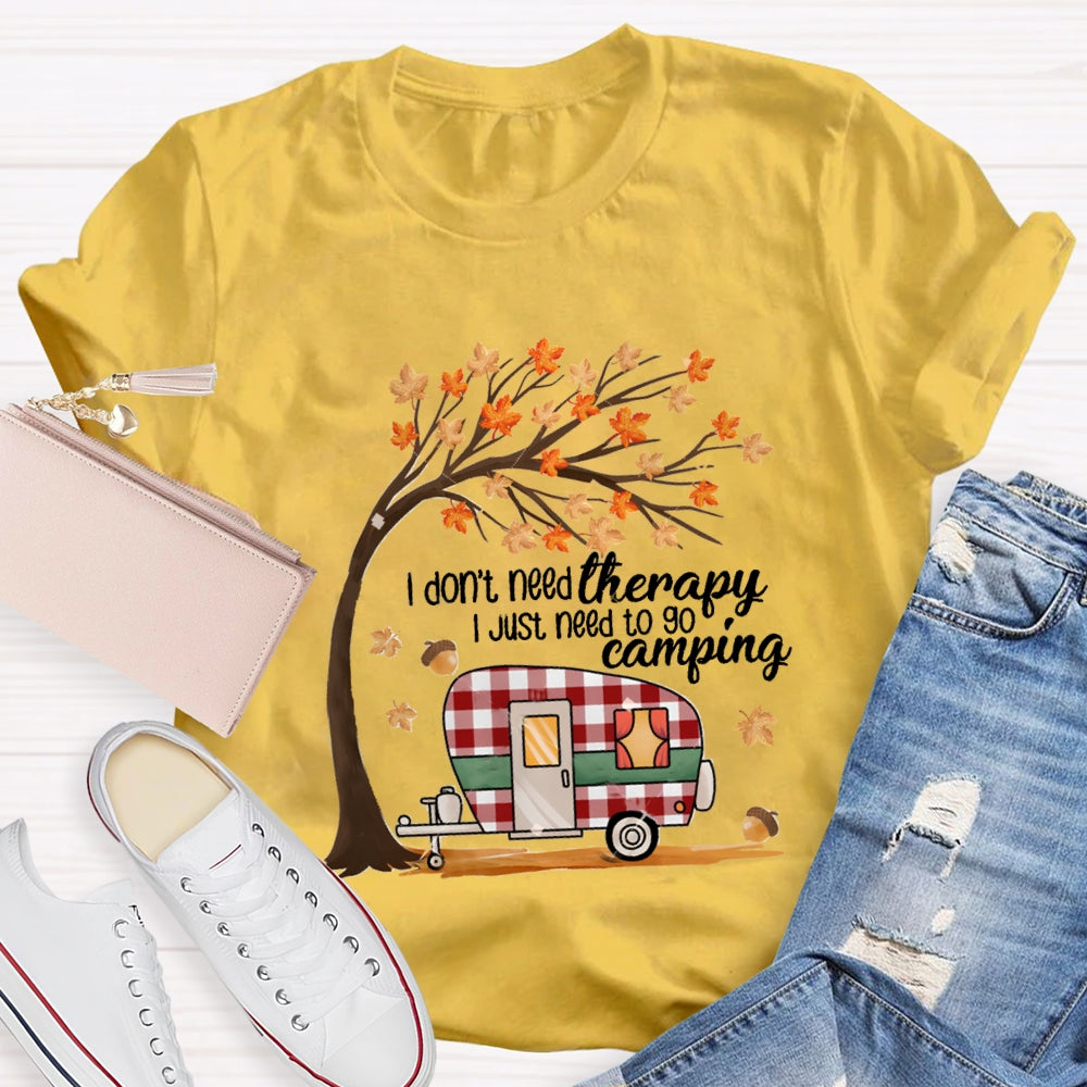 Fall Vibes I Don'T Need Therapy I Just Need To Go Camping T-shirt