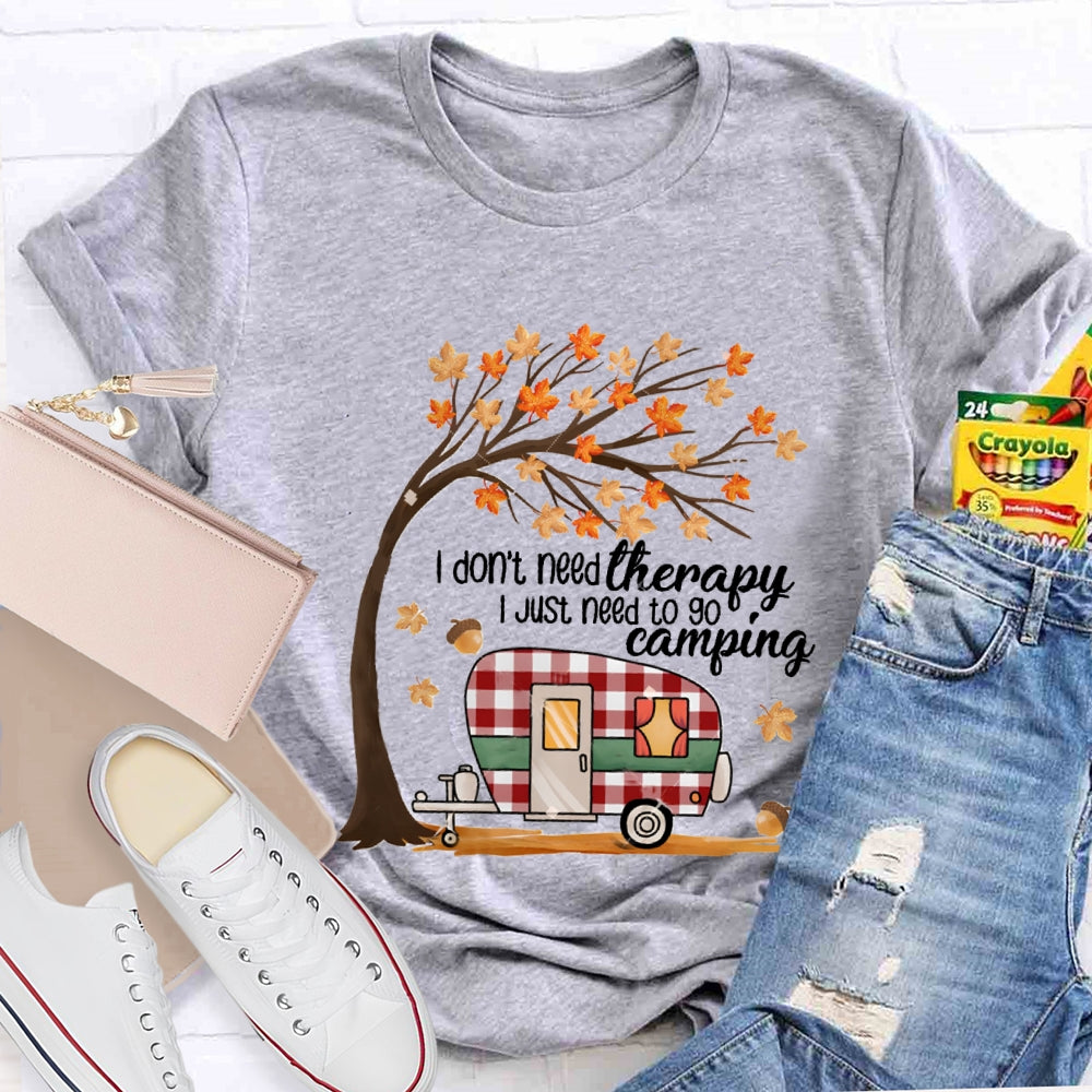 Fall Vibes I Don'T Need Therapy I Just Need To Go Camping T-shirt