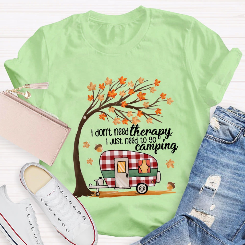 Fall Vibes I Don'T Need Therapy I Just Need To Go Camping T-shirt