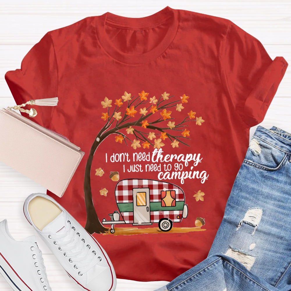 Fall Vibes I Don'T Need Therapy I Just Need To Go Camping T-shirt