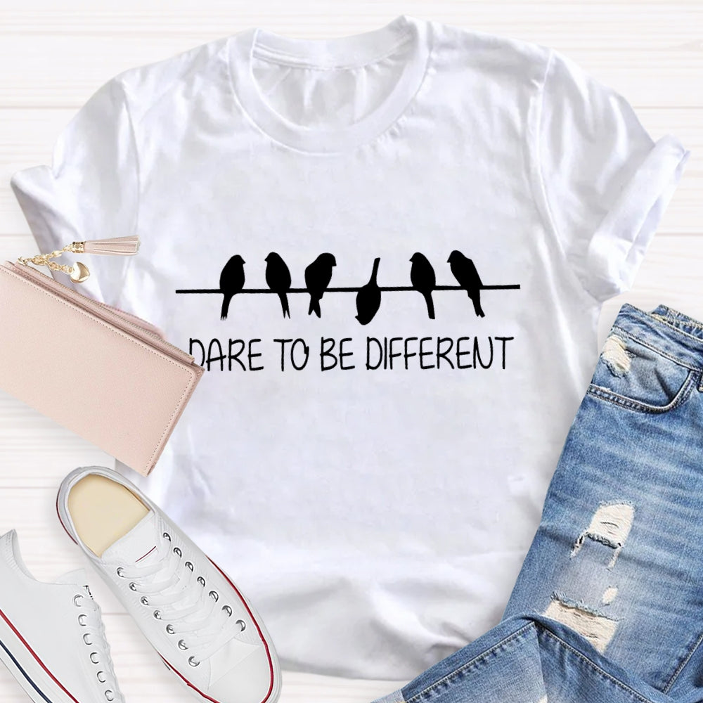 Dare To Be Different T-shirt