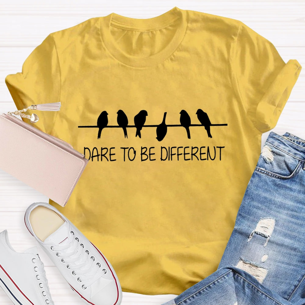 Dare To Be Different T-shirt