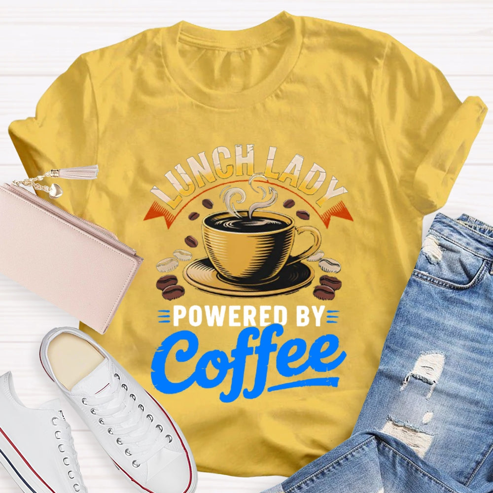 Lunch Lady Powered By Coffee T-Shirt