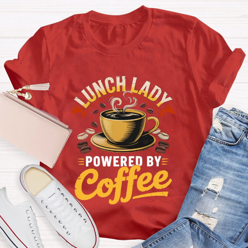 Lunch Lady Powered By Coffee T-Shirt
