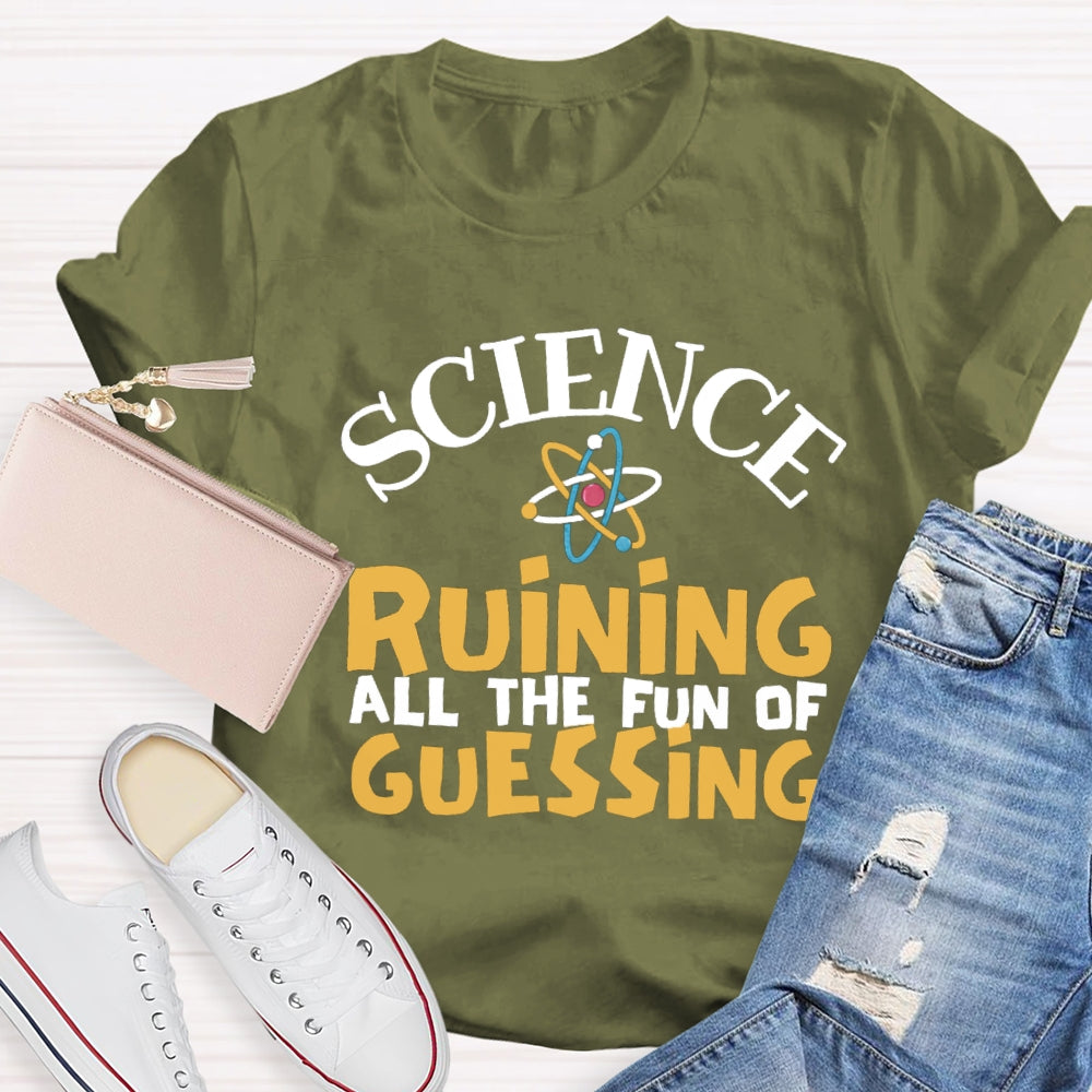 Science Ruining All The Fun Of Guessing T-shirt