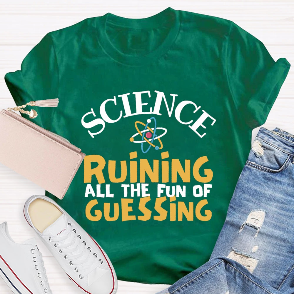 Science Ruining All The Fun Of Guessing T-shirt