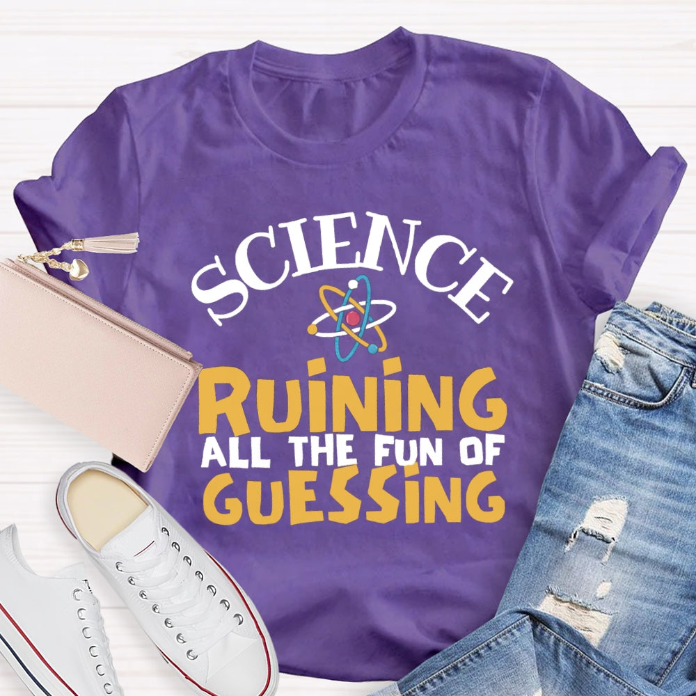 Science Ruining All The Fun Of Guessing T-shirt