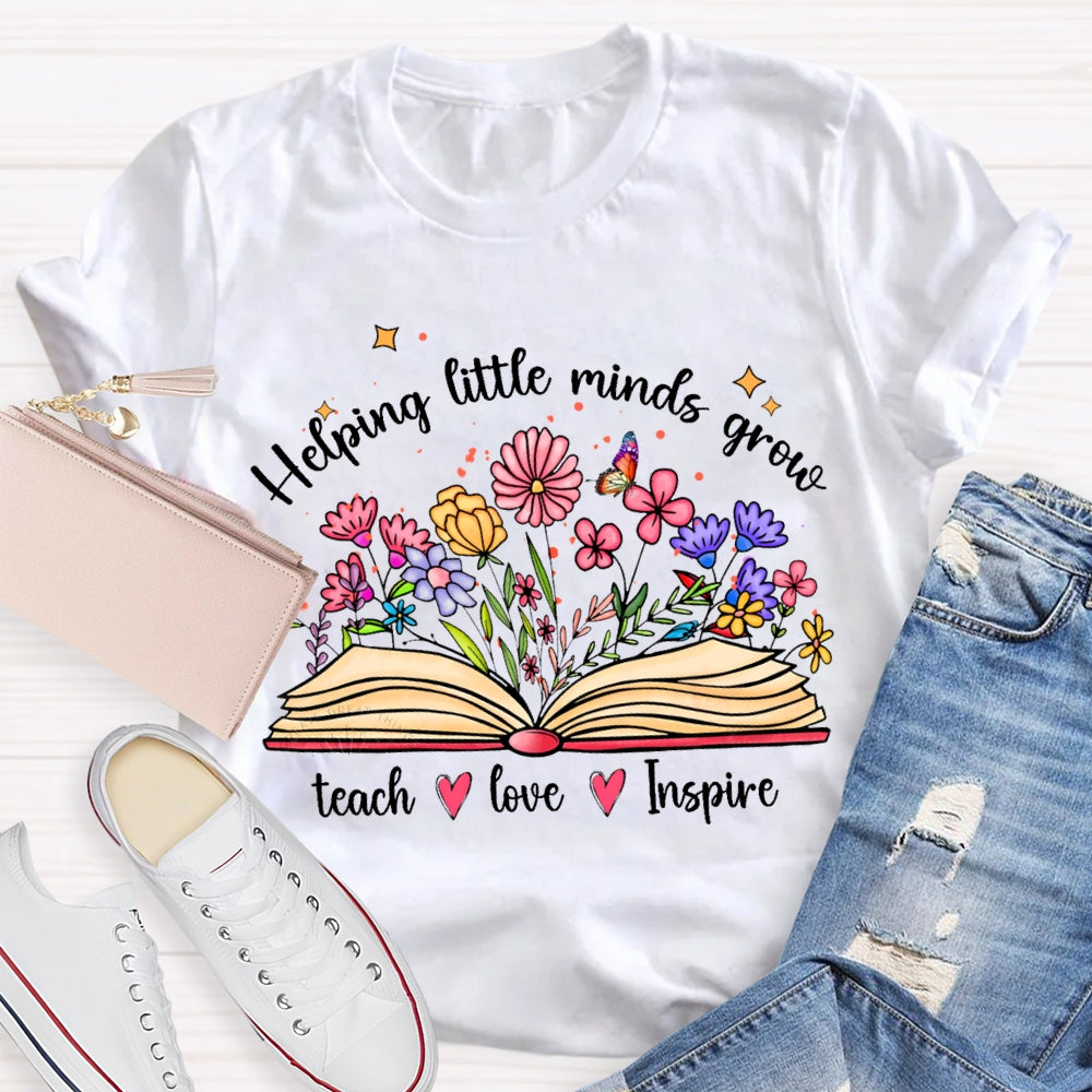 Helping Little Minds Grow Teach Love Inspire There Are Flowers In The Book T-shirt
