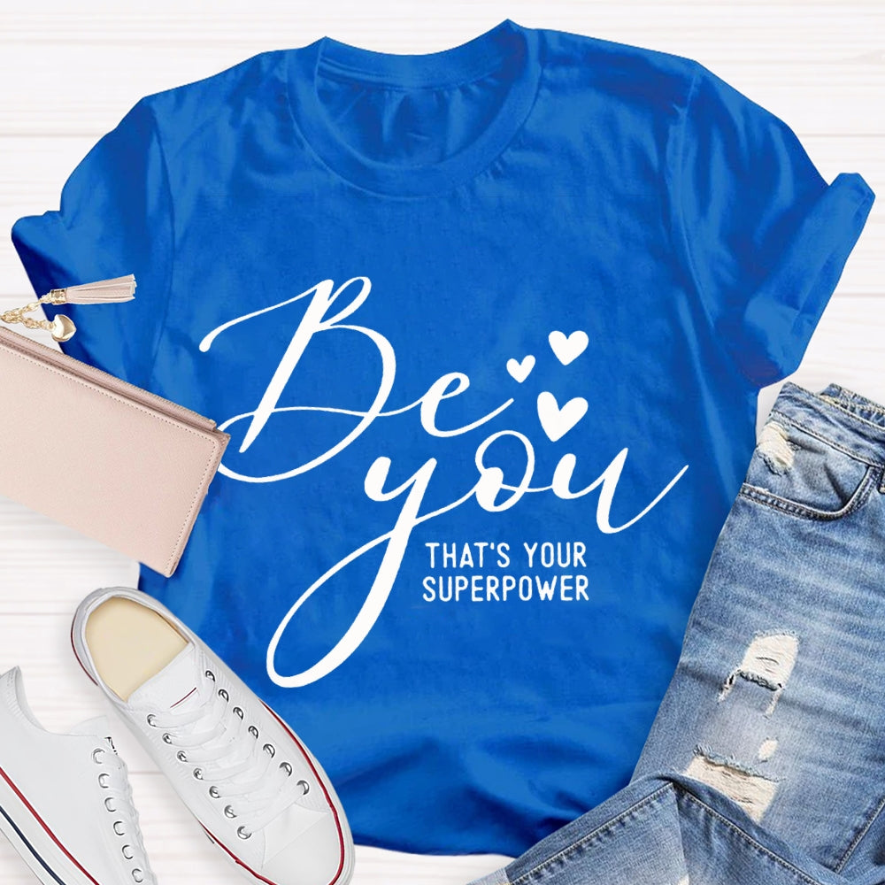 Be You That'S Your Superpower Little Heart T-shirt