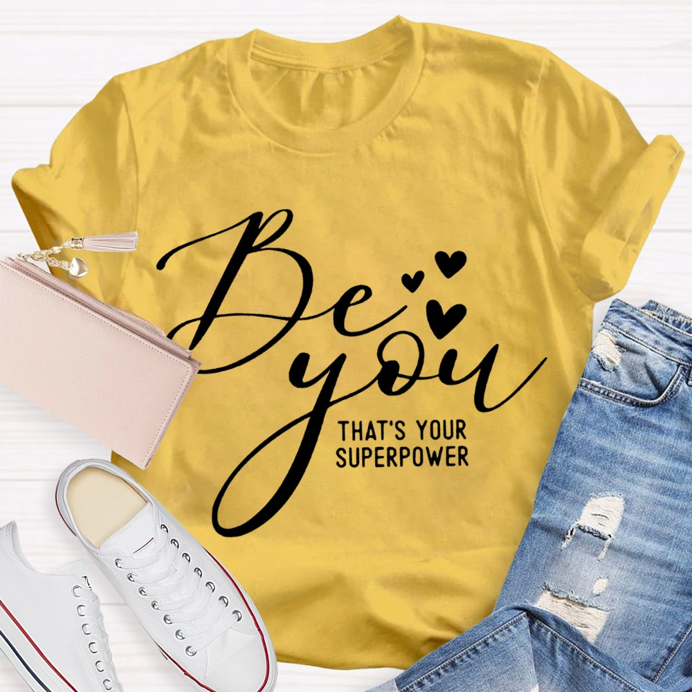 Be You That'S Your Superpower Little Heart T-shirt