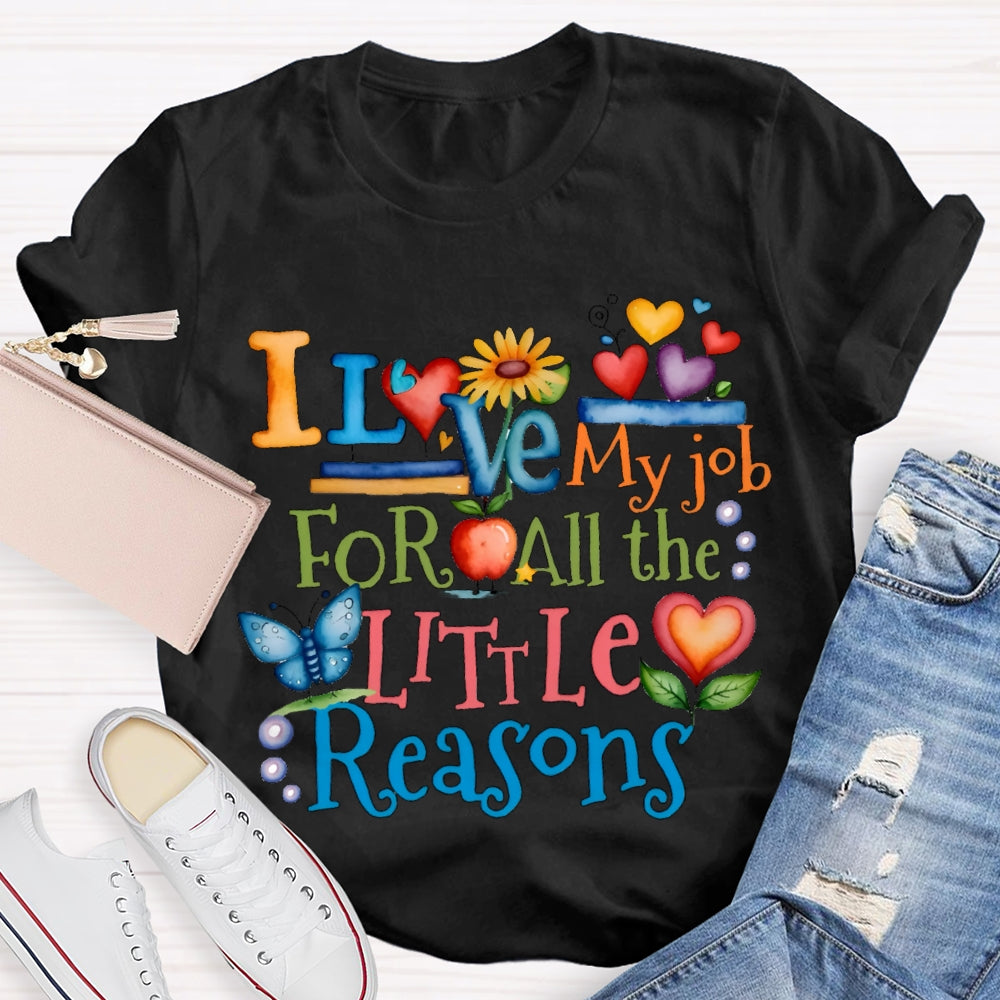 I Love My Job For All The Little Reasons Color Fonts T-shirt