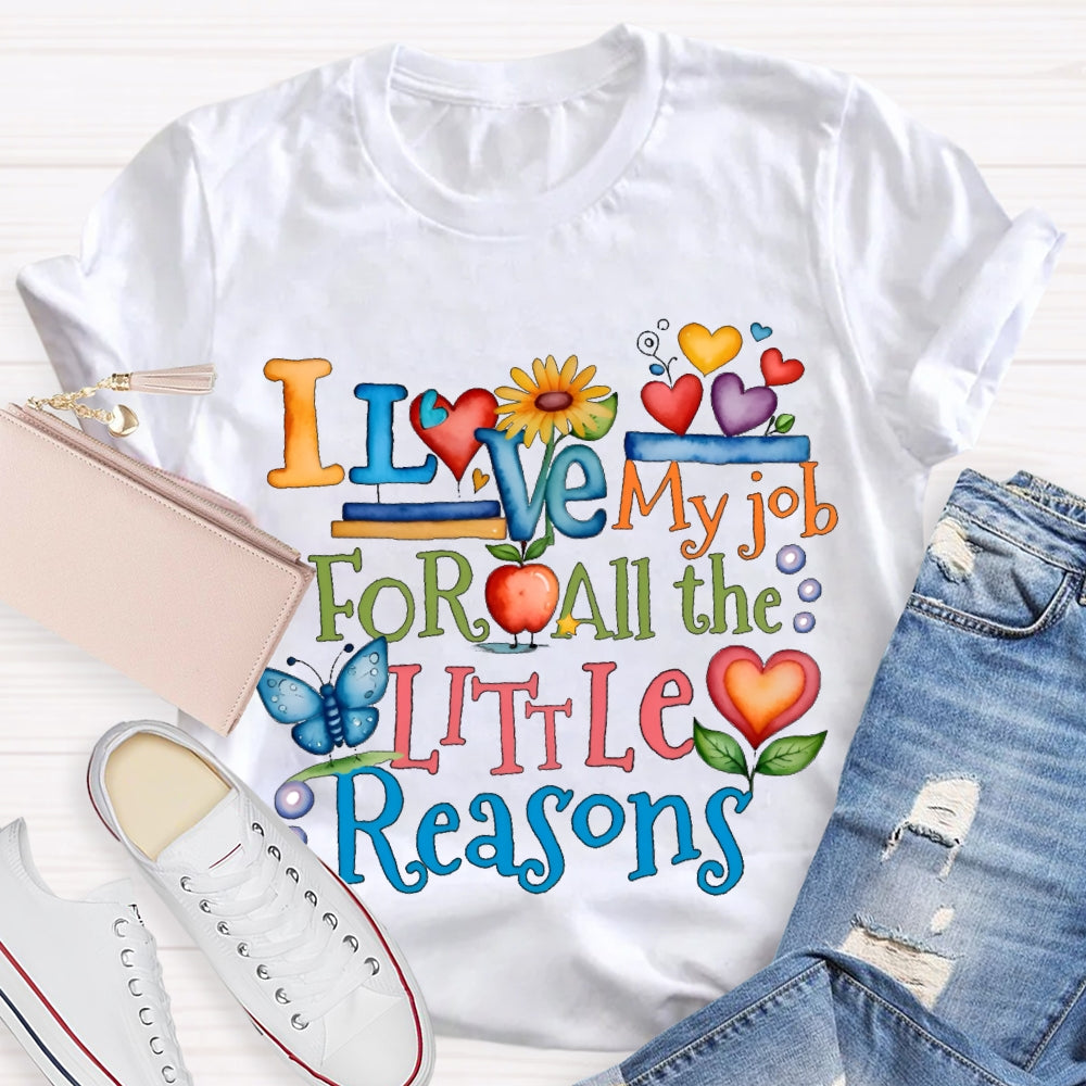 I Love My Job For All The Little Reasons Color Fonts T-shirt