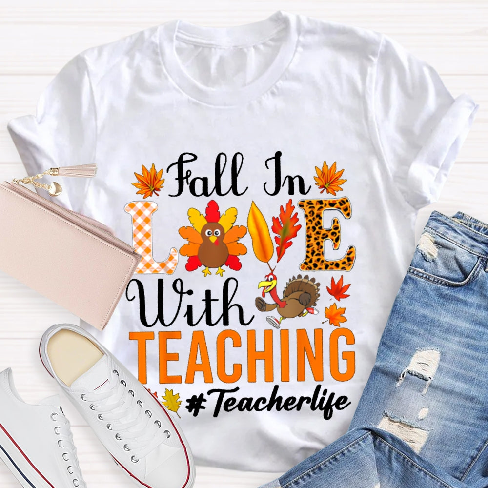 Fall In Love With Teaching Teacher Life Turkey Thanksgiving T-shirt