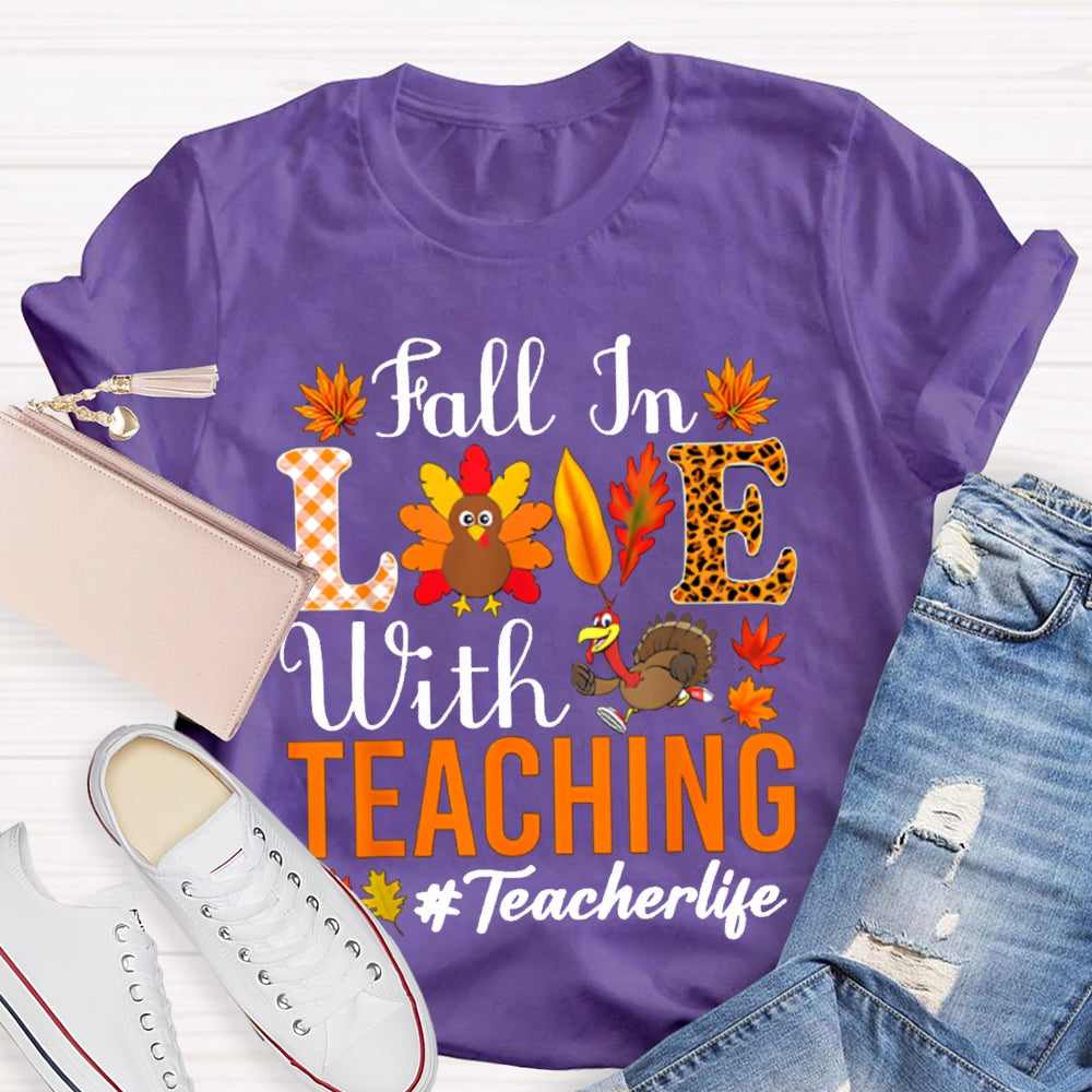 Fall In Love With Teaching Teacher Life Turkey Thanksgiving T-shirt