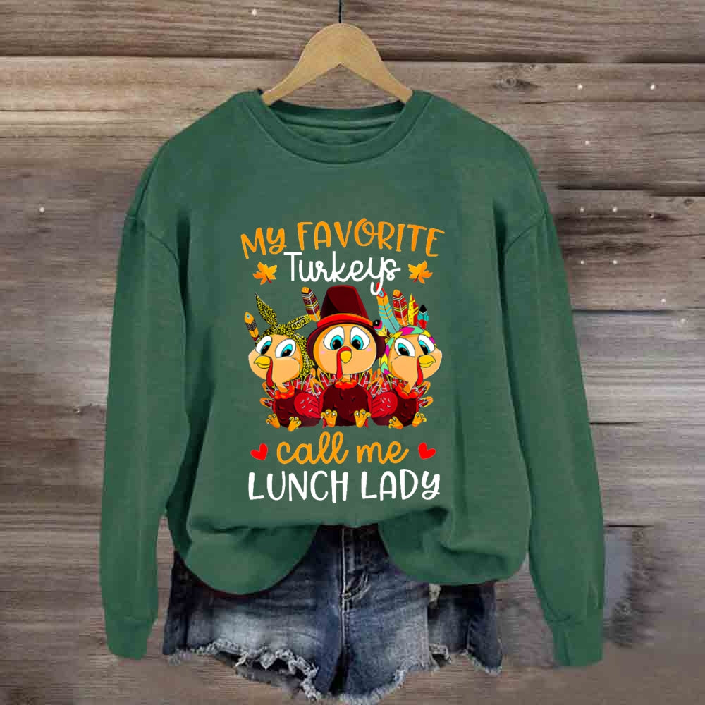 My Favorite Turkeys Call Me Lunch Lady Sweatshirt