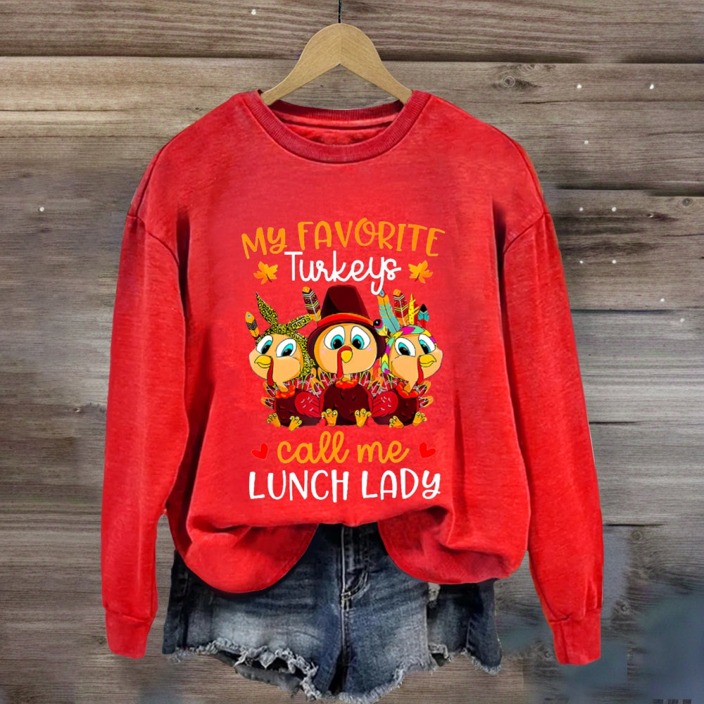 My Favorite Turkeys Call Me Lunch Lady Sweatshirt