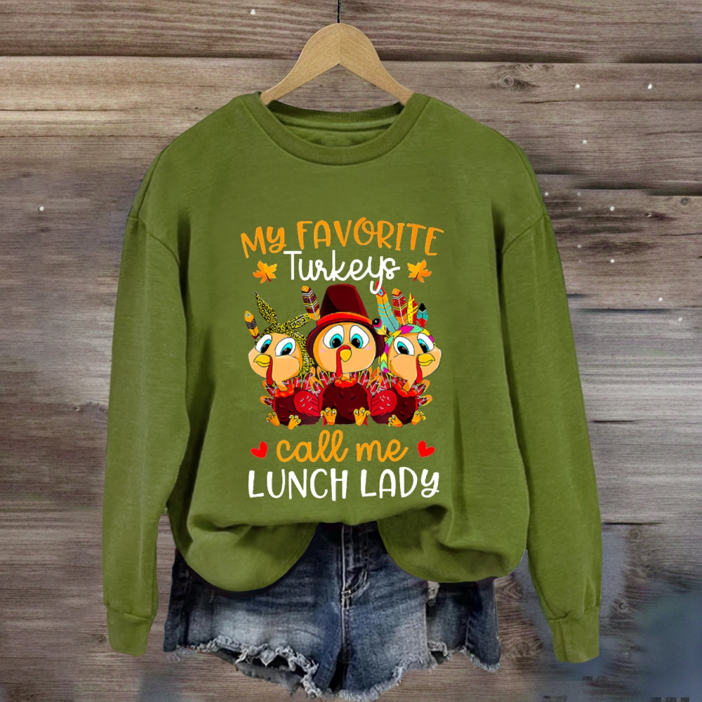 My Favorite Turkeys Call Me Lunch Lady Sweatshirt