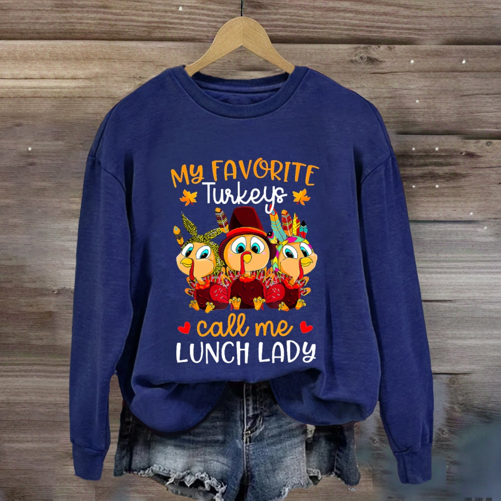 My Favorite Turkeys Call Me Lunch Lady Sweatshirt