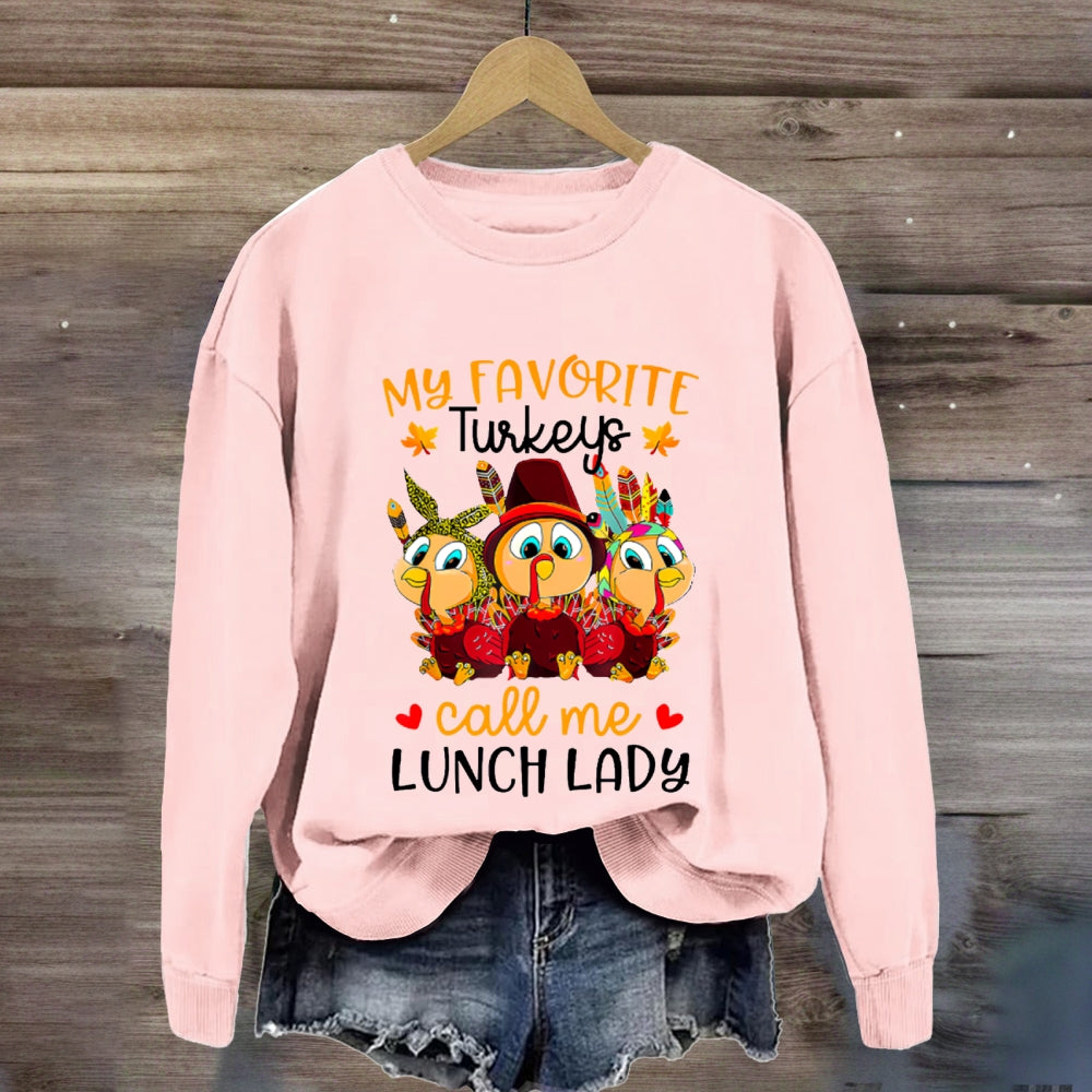My Favorite Turkeys Call Me Lunch Lady Sweatshirt