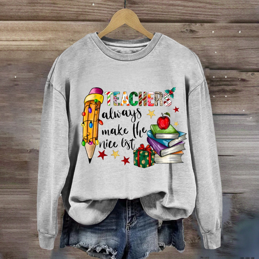 Teachers Always Make The List Colored Fonts And Pencils Sweatshirt