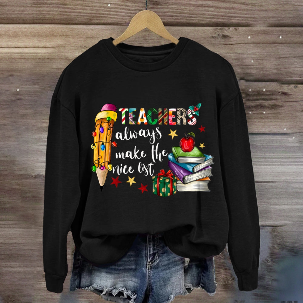 Teachers Always Make The List Colored Fonts And Pencils Sweatshirt