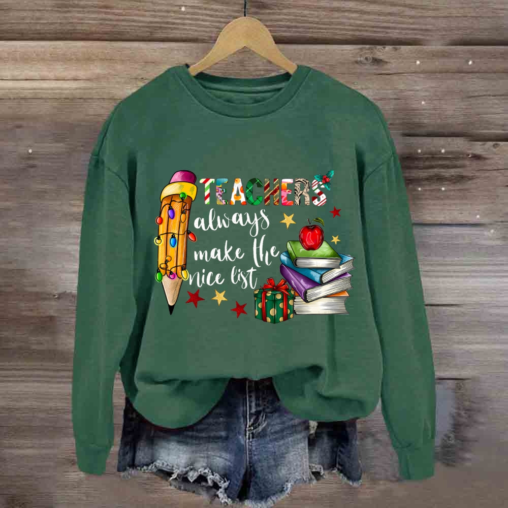 Teachers Always Make The List Colored Fonts And Pencils Sweatshirt
