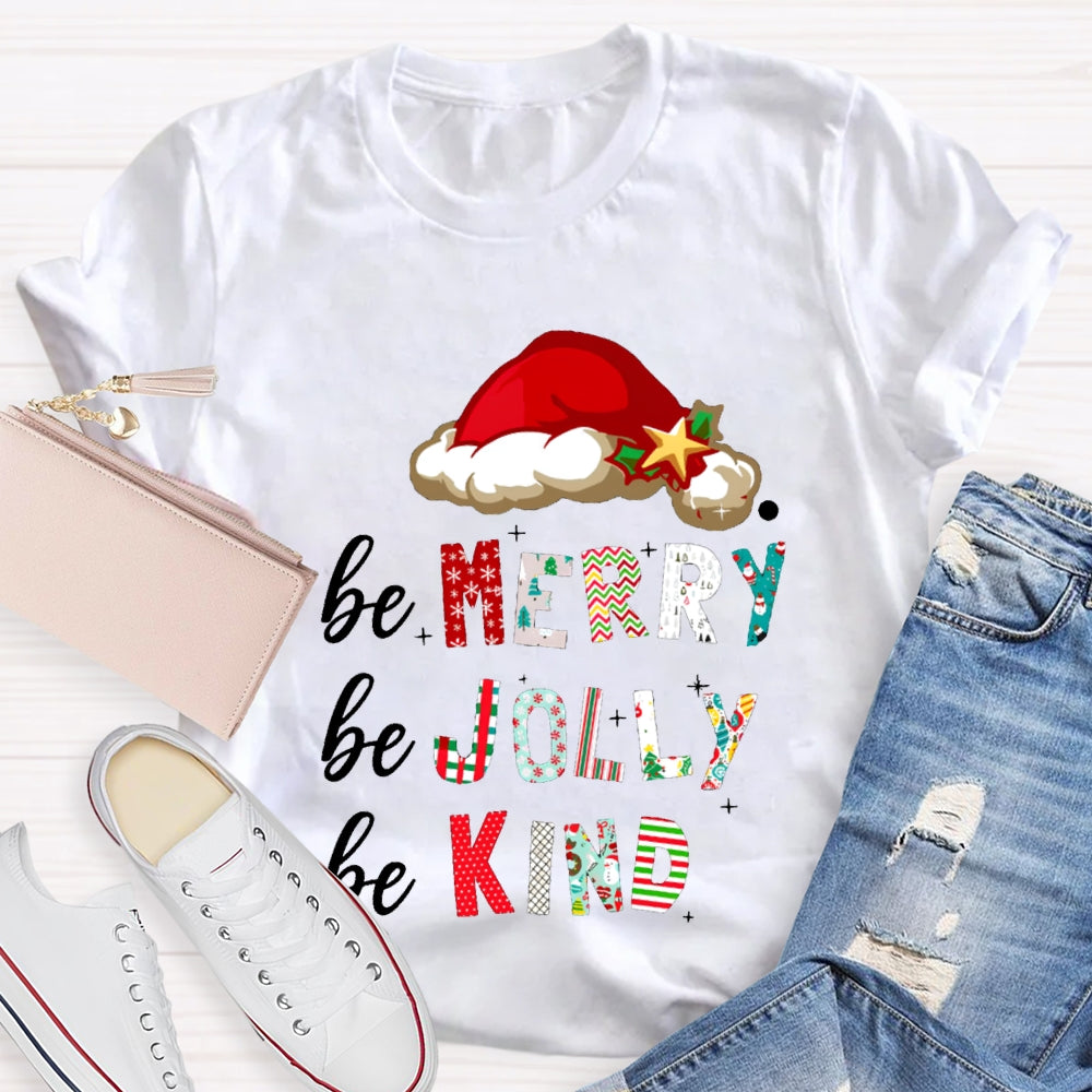 Be Merry Be Jolly Be Kind Santa Hat Christmas T-shirt