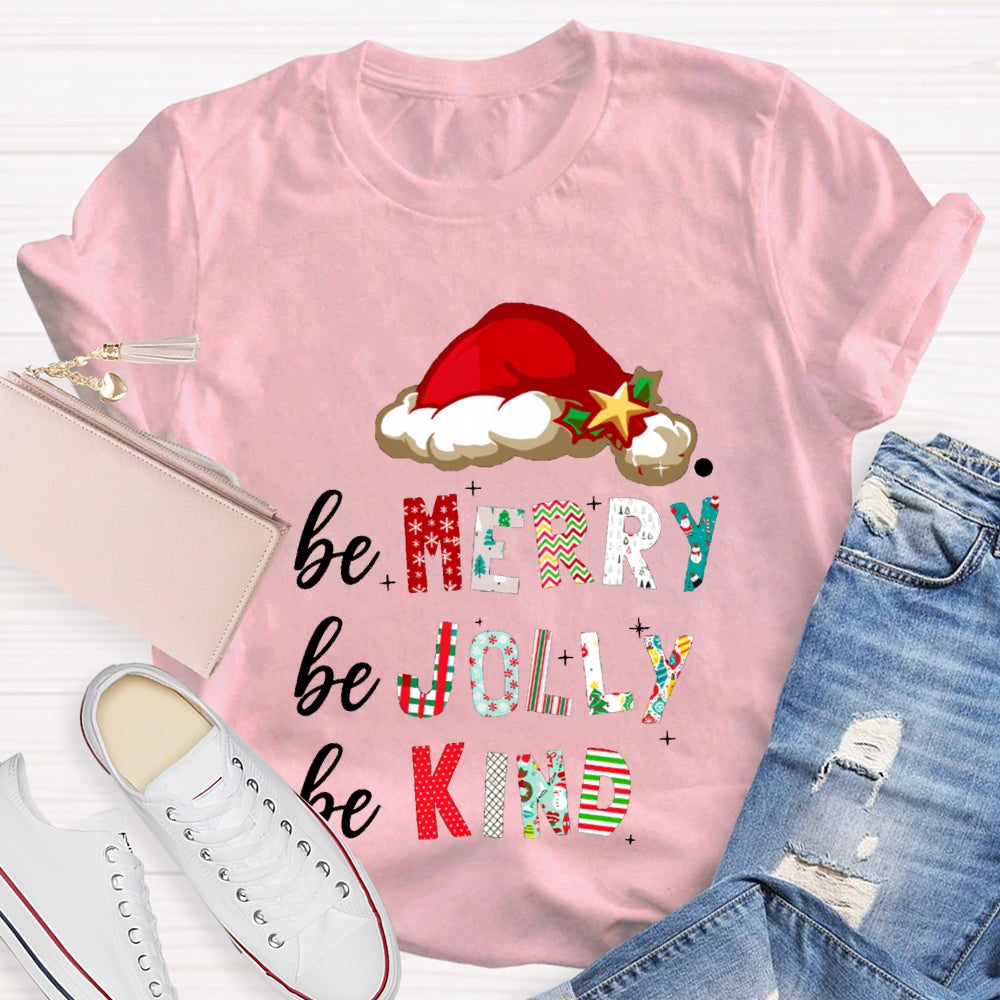 Be Merry Be Jolly Be Kind Santa Hat Christmas T-shirt