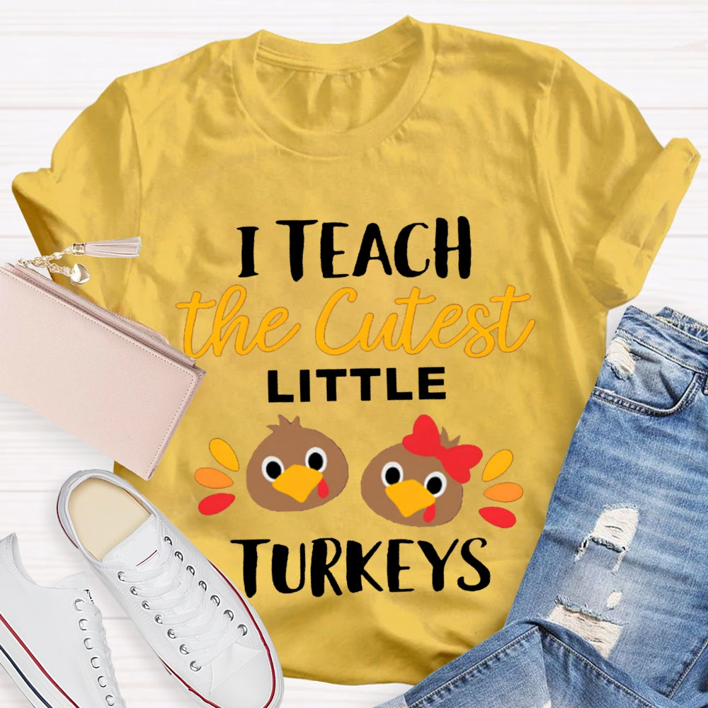 I Teach The Cutest Little Turkeys Cute Turkey Thanksgiving Day T-shirt